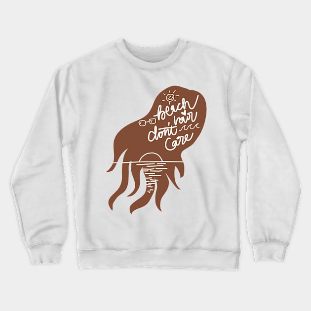 Beach hair, don’t care Crewneck Sweatshirt by Haleys Hand